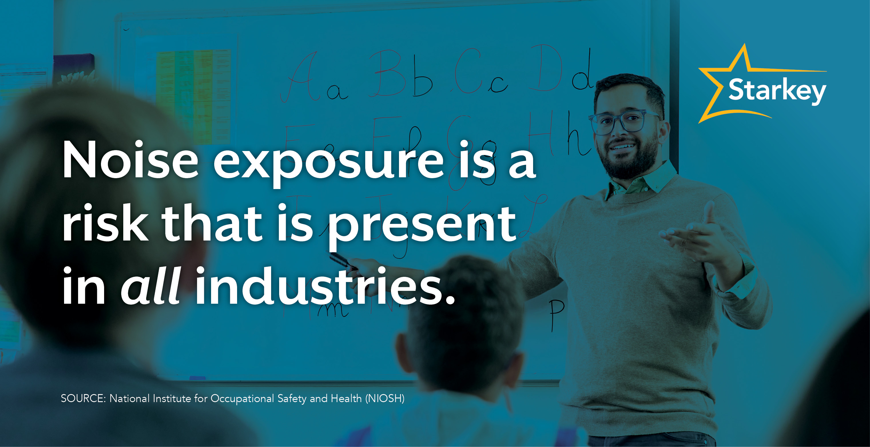 Image of teacher instructing children beside the text, "Noise exposure is a risk that is present in all industries".